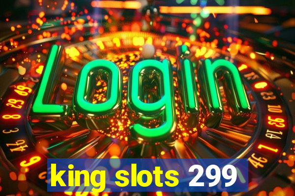 king slots 299